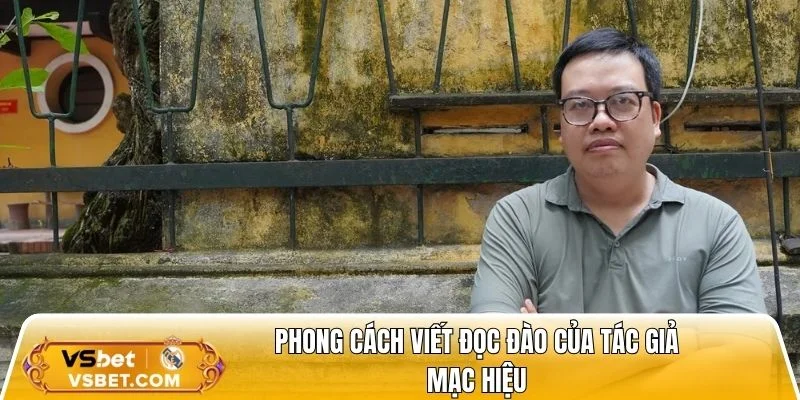 Phong cách viết đọc đào của tác giả Mạc Hiệu